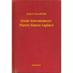   Robert Stawell Ball - Great Astronomers:  Pierre-Simon Laplace (e-könyv)