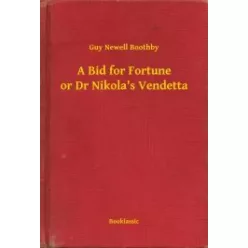   Guy Newell Boothby - A Bid for Fortune or Dr Nikola's Vendetta (e-könyv)