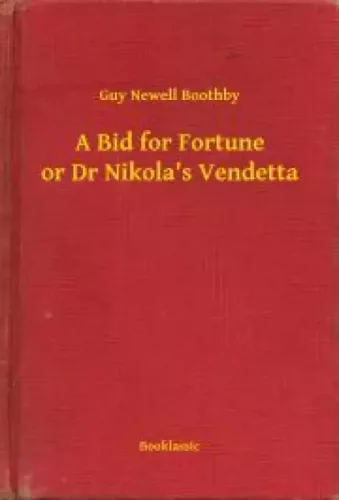 Guy Newell Boothby - A Bid for Fortune or Dr Nikola's Vendetta (e-könyv)
