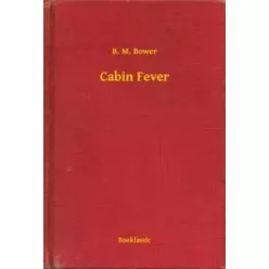 B. M. Bower - Cabin Fever (e-könyv)