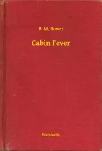 B. M. Bower - Cabin Fever (e-könyv)
