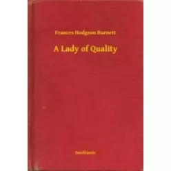 Frances Burnett - A Lady of Quality (e-könyv)