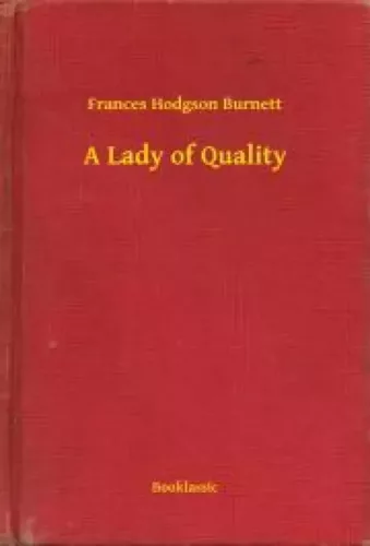Frances Burnett - A Lady of Quality (e-könyv)