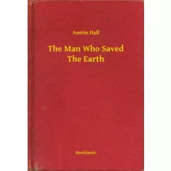 Austin Hall - The Man Who Saved The Earth (e-könyv)