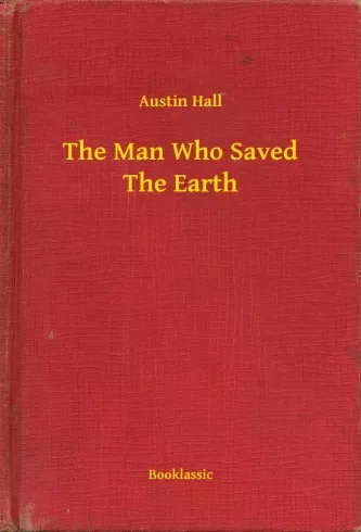 Austin Hall - The Man Who Saved The Earth (e-könyv)