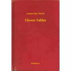 Louisa May Alcott - Flower Fables (e-könyv)