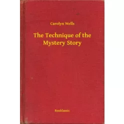   Carolyn Wells - The Technique of the Mystery Story (e-könyv)