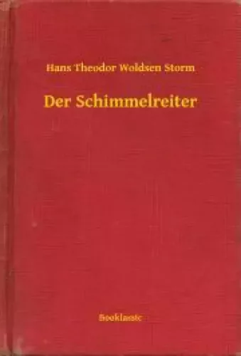 Hans Theodor Woldsen Storm - Der Schimmelreiter (e-könyv)