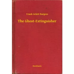 Frank Gelett Burgess - The Ghost-Extinguisher (e-könyv)