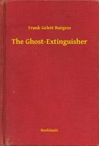 Frank Gelett Burgess - The Ghost-Extinguisher (e-könyv)