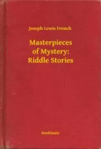 Joseph Lewis French - Masterpieces of Mystery: Riddle Stories (e-könyv)