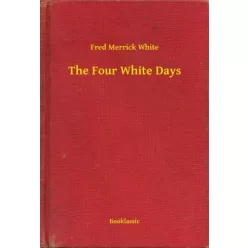 Fred Merrick White - The Four White Days (e-könyv)