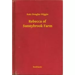 Kate Douglas Wiggin - Rebecca of Sunnybrook Farm (e-könyv)