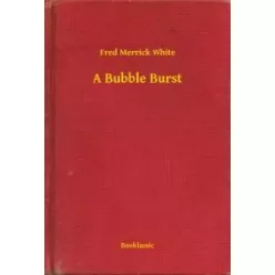 Fred Merrick White - A Bubble Burst (e-könyv)