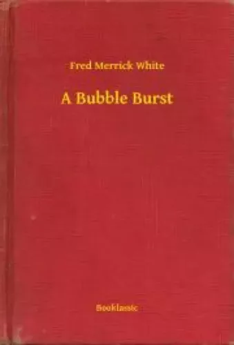 Fred Merrick White - A Bubble Burst (e-könyv)