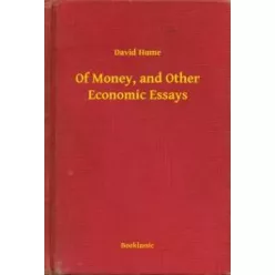 David Hume - Of Money, and Other Economic Essays (e-könyv)