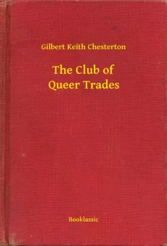 Gilbert Chesterton - The Club of Queer Trades (e-könyv)