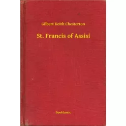 Gilbert Chesterton - St. Francis of Assisi (e-könyv)