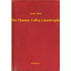 Grant Allen - The Thames Valley Catastrophe (e-könyv)