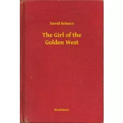 David Belasco - The Girl of the Golden West (e-könyv)