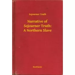   Sojourner Truth - Narrative of Sojourner Truth: A Northern Slave (e-könyv)
