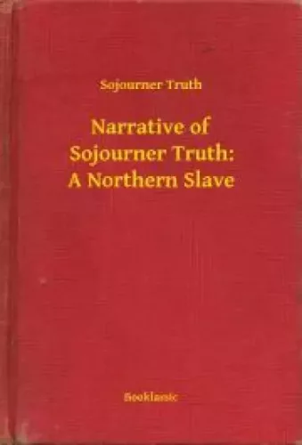 Sojourner Truth - Narrative of Sojourner Truth: A Northern Slave (e-könyv)