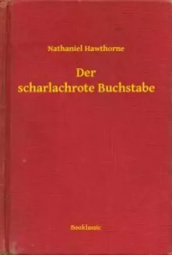 Nathaniel Hawthorne - Der scharlachrote Buchstabe (e-könyv)
