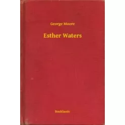 George Moore - Esther Waters (e-könyv)