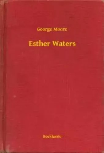 George Moore - Esther Waters (e-könyv)
