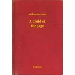 Arthur Morrison - A Child of the Jago (e-könyv)