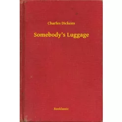 Charles Dickens - Somebody's Luggage (e-könyv)