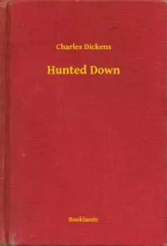 Charles Dickens - Hunted Down (e-könyv)