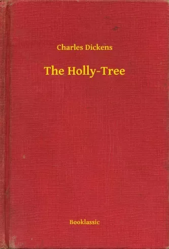 Charles Dickens - The Holly-Tree (e-könyv)