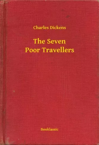 Charles Dickens - The Seven Poor Travellers (e-könyv)