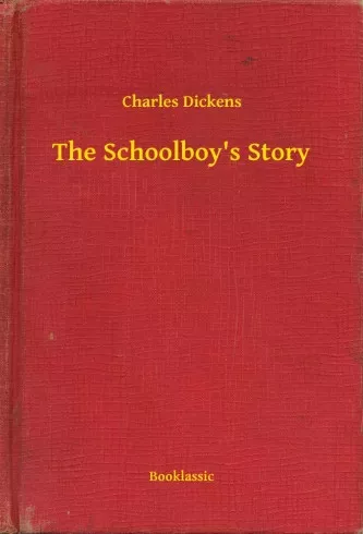 Charles Dickens - The Schoolboy's Story (e-könyv)