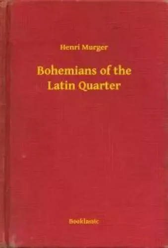 Henri Murger - Bohemians of the Latin Quarter (e-könyv)