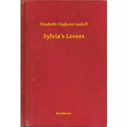 Elizabeth Cleghorn Gaskell - Sylvia's Lovers (e-könyv)