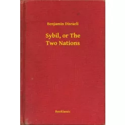 Benjamin Disraeli - Sybil, or The Two Nations (e-könyv)