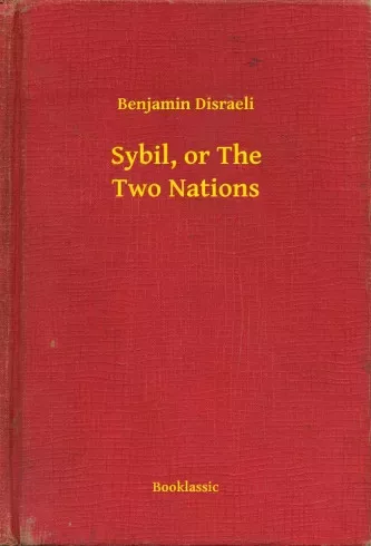 Benjamin Disraeli - Sybil, or The Two Nations (e-könyv)
