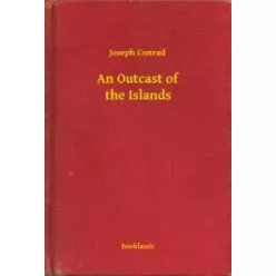 Joseph Conrad - An Outcast of the Islands (e-könyv)