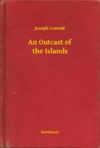 Joseph Conrad - An Outcast of the Islands (e-könyv)