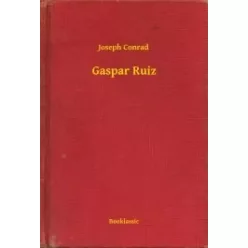 Joseph Conrad - Gaspar Ruiz (e-könyv)