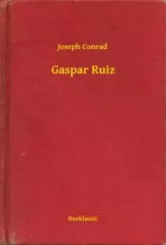 Joseph Conrad - Gaspar Ruiz (e-könyv)
