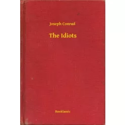 Joseph Conrad - The Idiots (e-könyv)