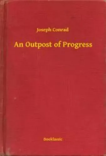 Joseph Conrad - An Outpost of Progress (e-könyv)