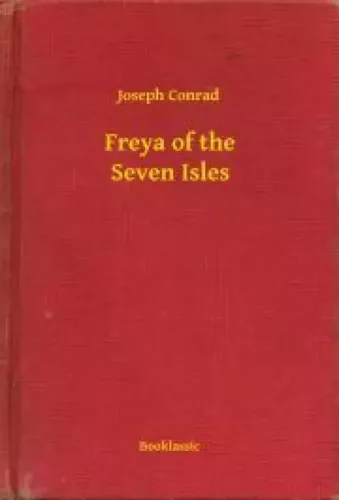 Joseph Conrad - Freya of the Seven Isles (e-könyv)