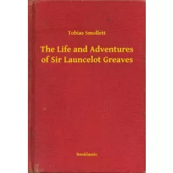  Tobias Smollett - The Life and Adventures of Sir Launcelot Greaves (e-könyv)