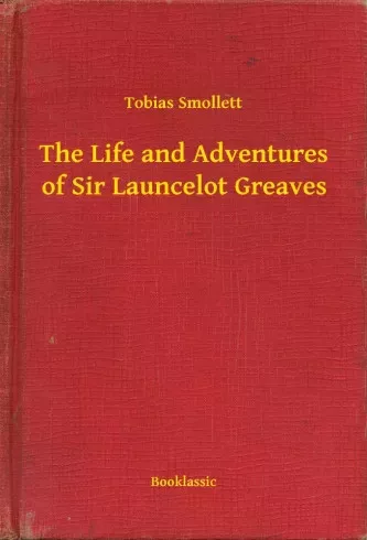Tobias Smollett - The Life and Adventures of Sir Launcelot Greaves (e-könyv)
