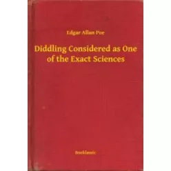   Edgar Allan Poe - Diddling Considered as One of the Exact Sciences (e-könyv)