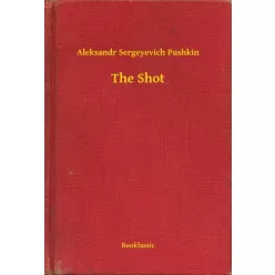 Aleksandr Sergeyevich Pushkin - The Shot (e-könyv)